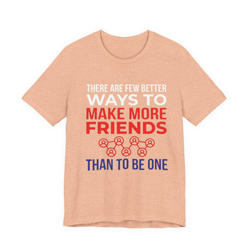 T-Shirt — "Make More Friends Than To Be One" Social Connection Tee