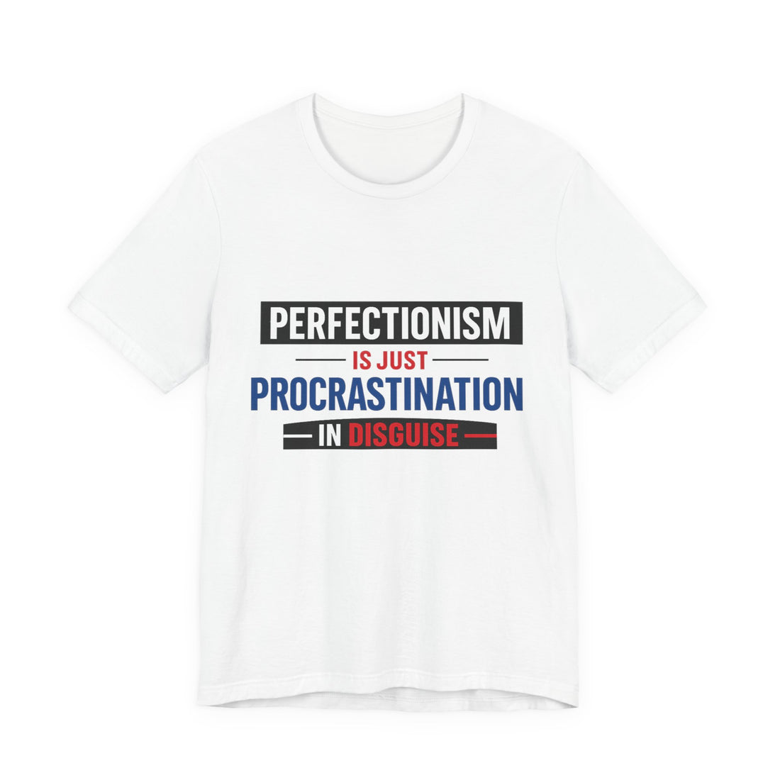 Perfectionism Is Just Procrastination T-Shirt