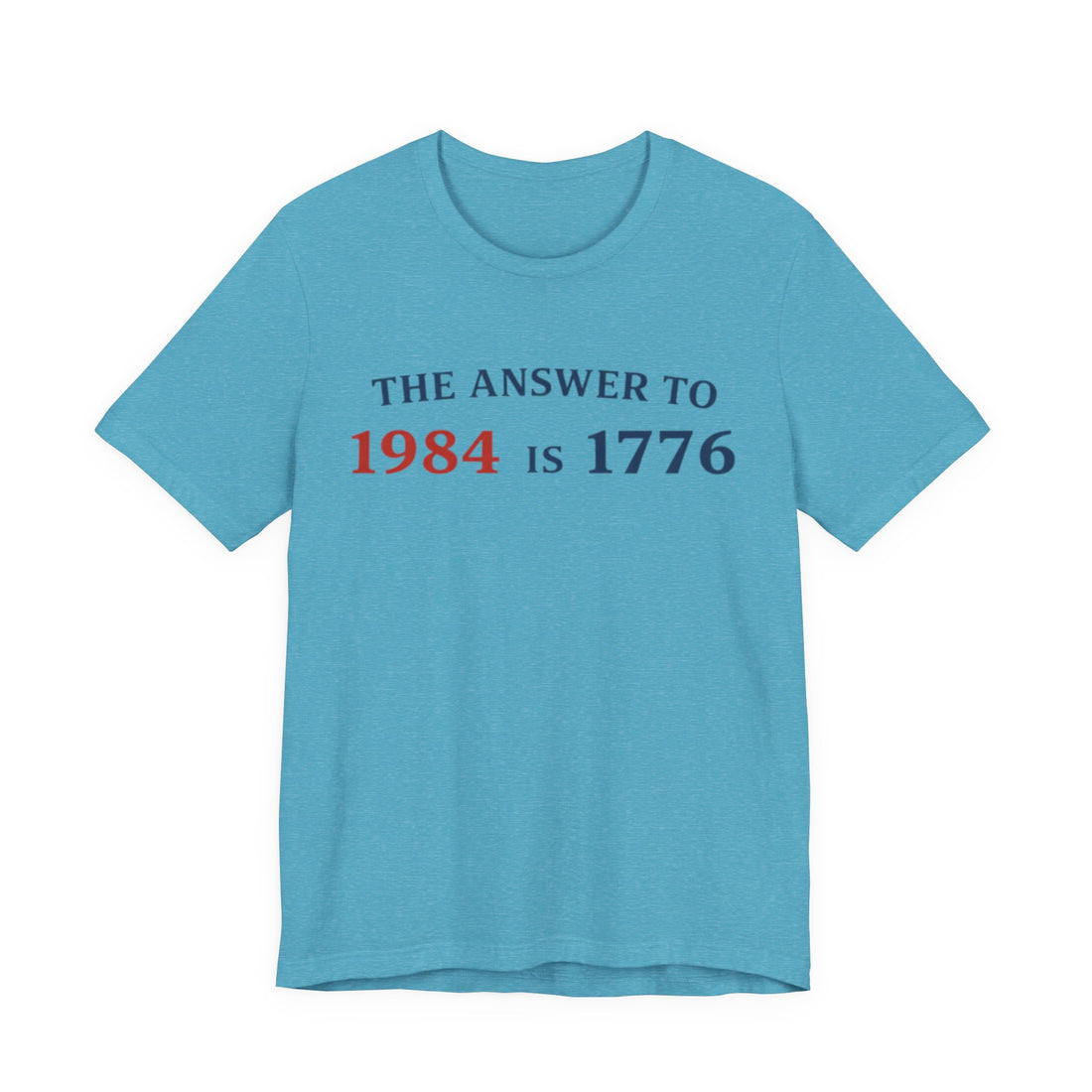 Unisex Jersey Short Sleeve Tee THE ANSWER To 1984 IS 1776
