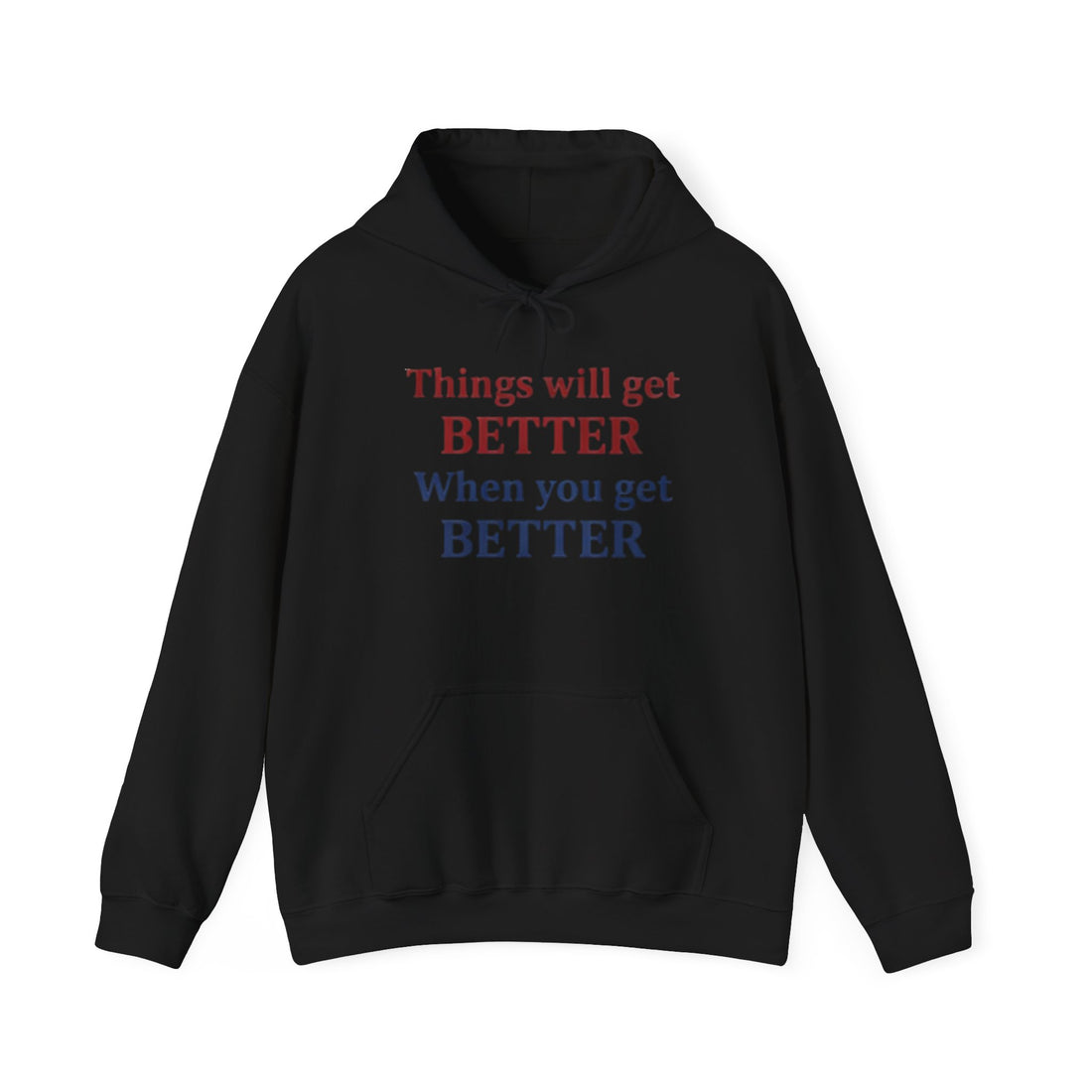 Hoodie — "Things Will Get Better When You Get Better" Inspirational Comfort Hoodie