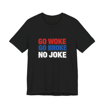 Unisex Jersey Short Sleeve Tee GO WOKE NO JOKE