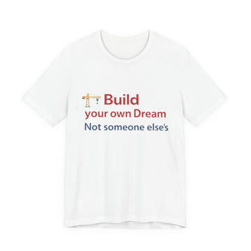 Unisex Jersey Short Sleeve Tee Build your own Dream