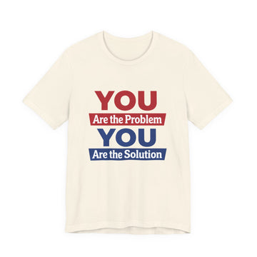 T-Shirt — "YOU Are the Problem / YOU Are the Solution" Motivational Graphic Tee
