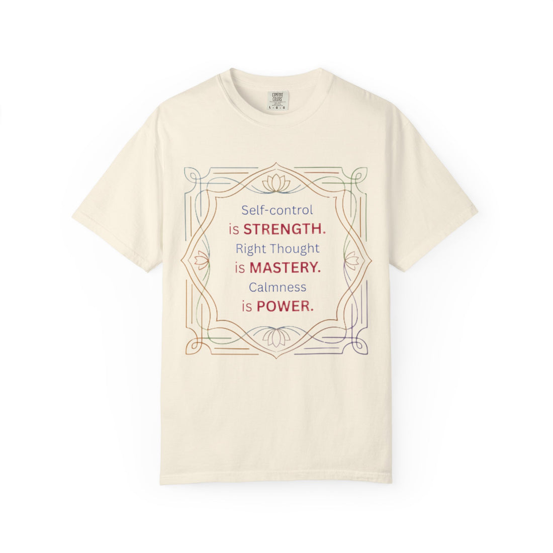 Inspirational Quote T-Shirt — "Self-Control is Strength. Right Thought is Mastery. Calmness is Power."