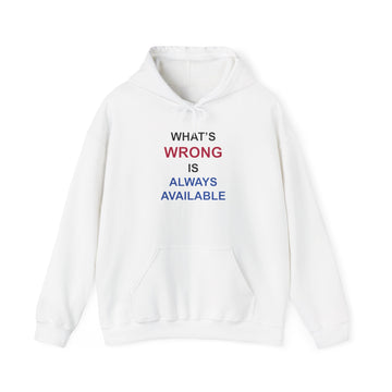 What's Wrong Is Always Available Hoodie - Funny Sarcasm Graphic Pullover