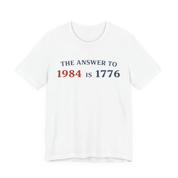 Unisex Jersey Short Sleeve Tee THE ANSWER To 1984 IS 1776