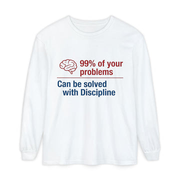 Discipline Motivational Long Sleeve Tee — "99% of Your Problems Can Be Solved with Discipline"