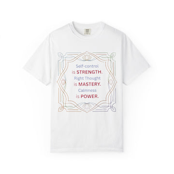 Inspirational Quote T-Shirt — "Self-Control is Strength. Right Thought is Mastery. Calmness is Power."