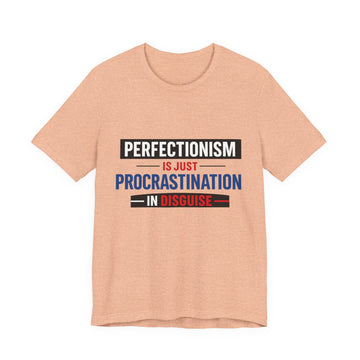 Perfectionism Is Just Procrastination T-Shirt